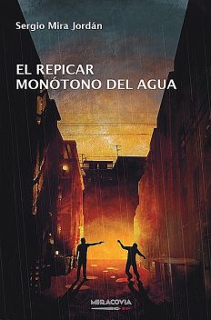 El repicar monótono del agua, Sergio Mira Jordán