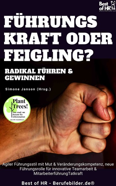 Führungskraft oder Feigling? Radikal führen und gewinnen, Simone Janson