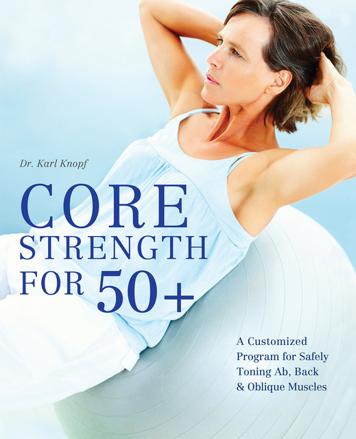 Core Strength for 50, Karl Knopf