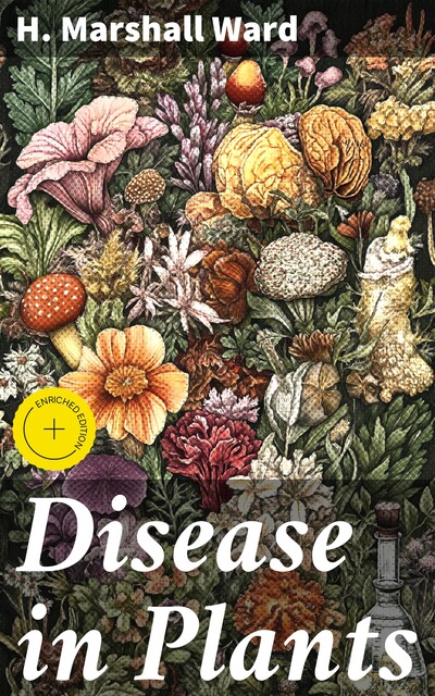 Disease in Plants, H.Marshall Ward