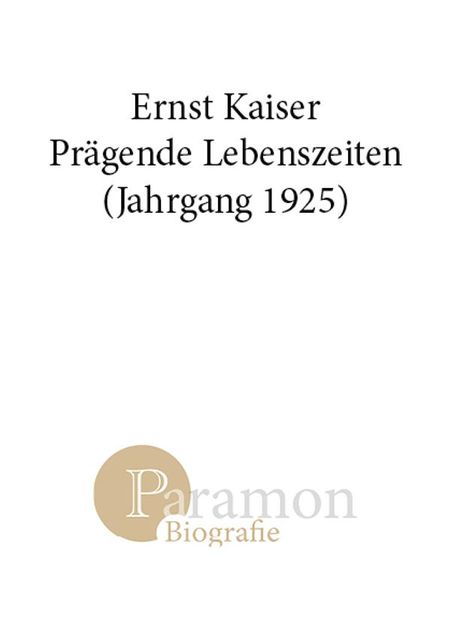 Prägende Lebenszeiten, Ernst Kaiser