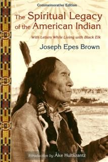 Spiritual Legacy of the American Indian, Joseph Brown