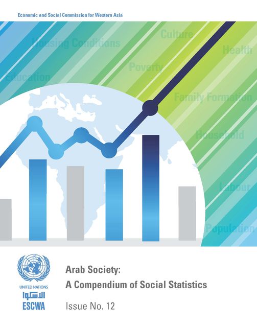 Arab Society: Compendium of Social Statistics – Issue No.12, Economic Commission, Social Commission for Western Asia