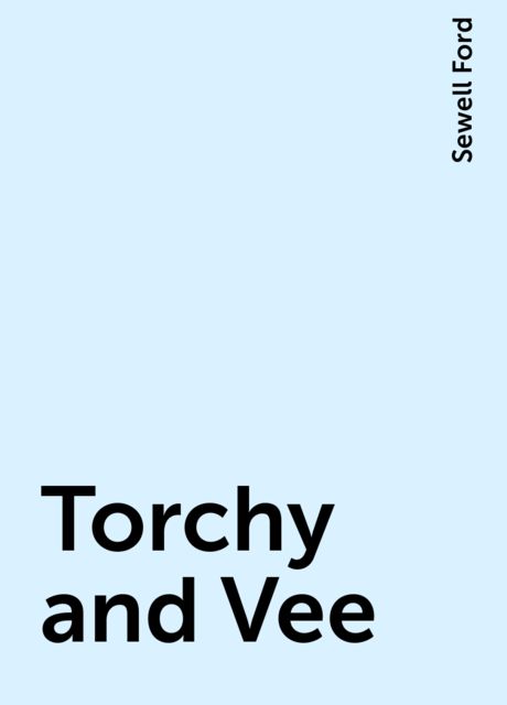 Torchy and Vee, Sewell Ford