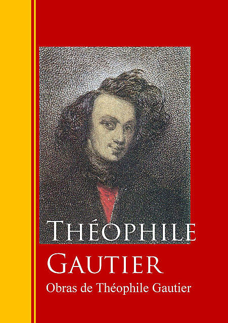 Obras de Théophile Gautier, Théophile Gautier