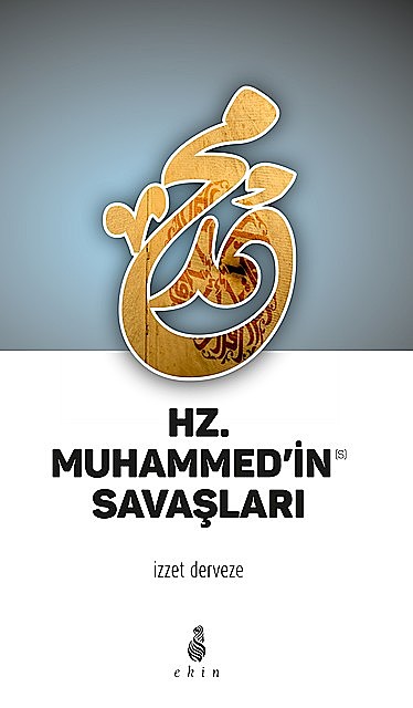 Hz. Muhammed'in Savaşları, İzzet Derveze