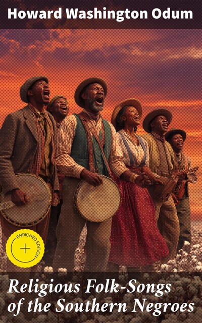 Religious Folk-Songs of the Southern Negroes, Howard Washington Odum