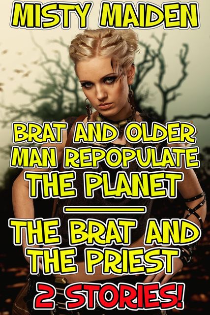 Brat and older man repopulate the planet/The brat and the priest, Misty Maiden