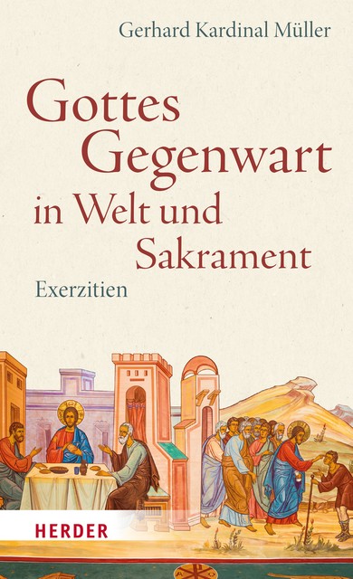 Gottes Gegenwart in Welt und Sakrament, Gerhard Kardinal Müller