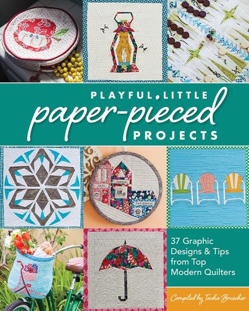 Playful Little Paper-Pieced Projec, Tacha Bruecher