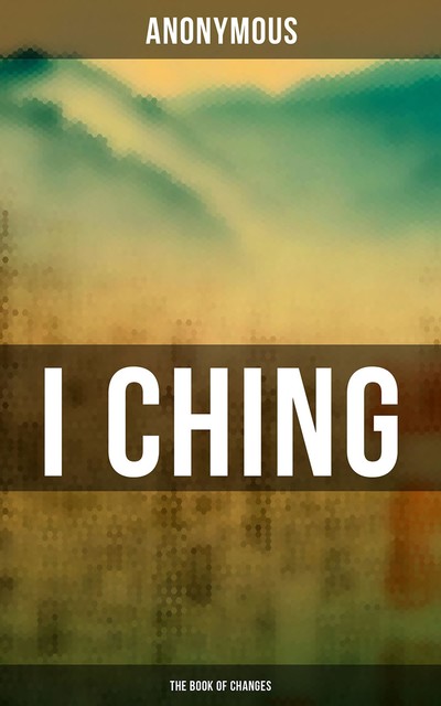 I CHING (The Book of Changes), 