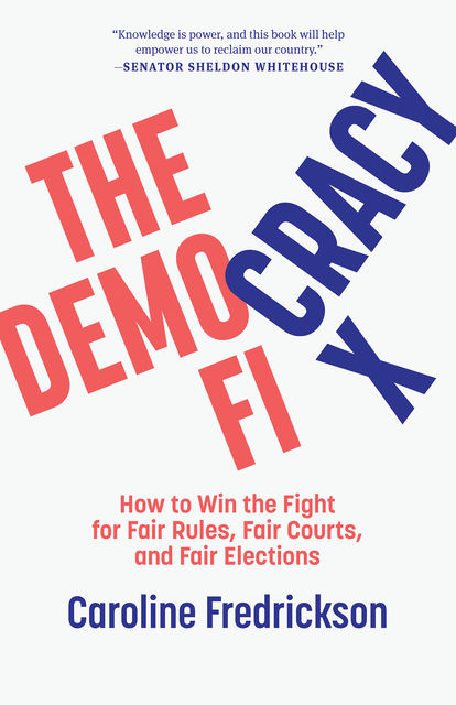 The Democracy Fix, Caroline Fredrickson