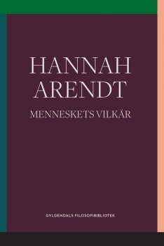 Menneskets vilkår, Hannah Arendt