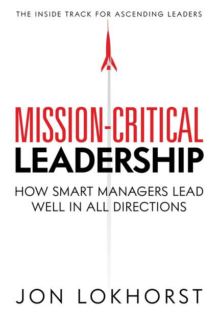 Mission-Critical Leadership, Jon Lokhorst
