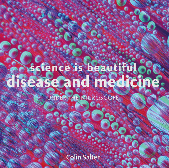 Science is Beautiful: Disease and Medicine, Colin Salter