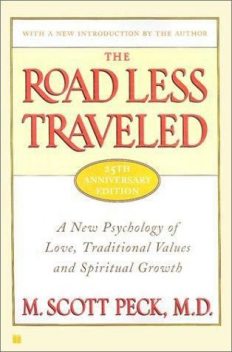 The Road Less Traveled, 25th Anniversary Edition : A New Psychology of Love, Traditional Values and Spiritual Growth, Скотт Пек