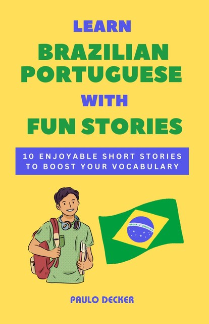 Learn Brazilian Portuguese with Fun Stories, Paulo Decker