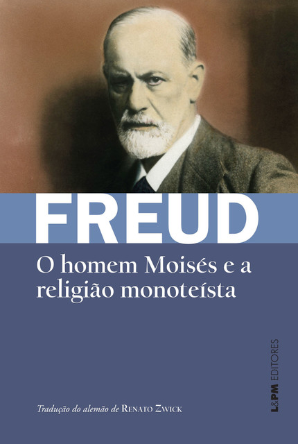 O homem Moisés e a religião monoteísta, Sigmund Freud
