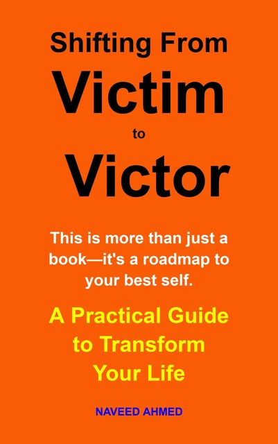 Shifting from Victim to Victor, Naveed Ahmed