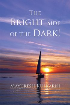 The Bright Side of the Dark!, Mayuresh Kulkarni