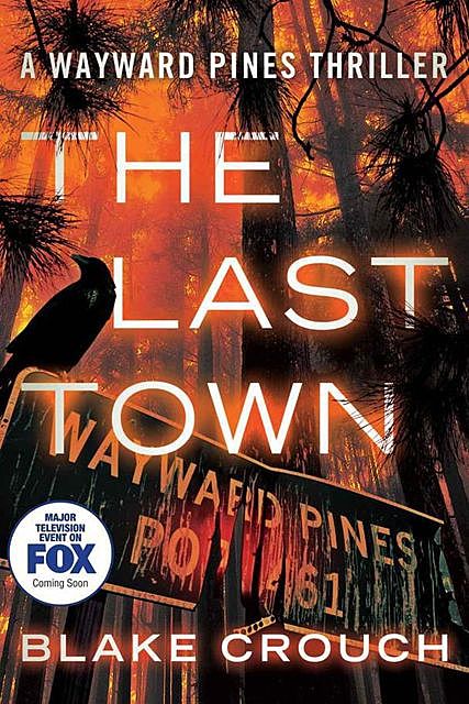 The Last Town (The Wayward Pines Trilogy 3), Crouch Blake