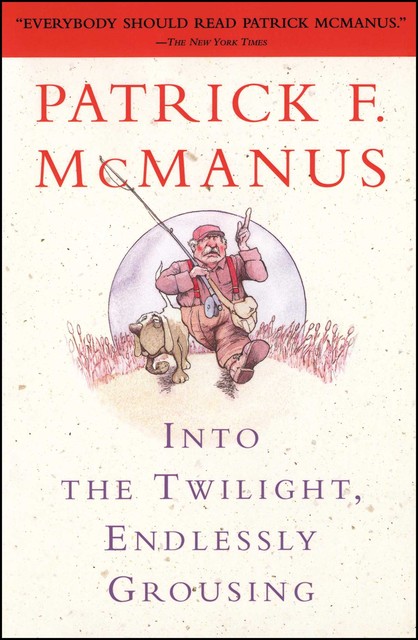 Into the Twilight, Endlessly Grousing, Patrick F. McManus