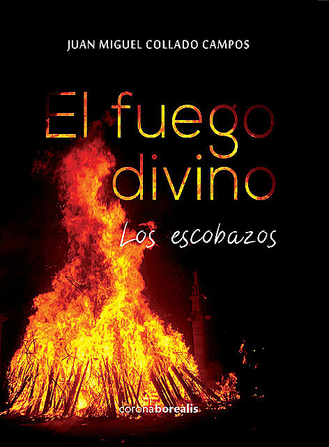 El fuego divino los escobazos, Juan Miguel Collado Campos