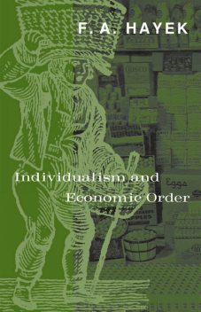 Individualism and Economic Order, F.A.Hayek
