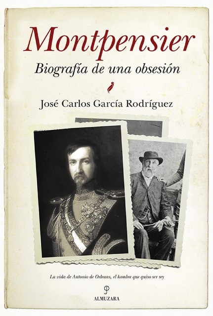 Montpensier, biografía de una obsesión, José Carlos García Rodríguez