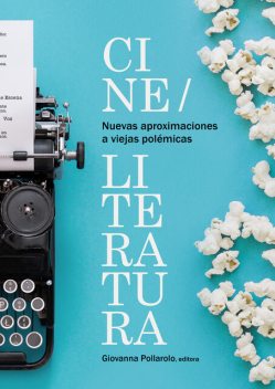 Nuevas aproximaciones a viejas polémicas: cine/literatura, Giovanna Pollarolo