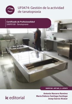 Gestión de la actividad de tanatopraxia. SANP0108, Antonio Ramírez, Josep García Alcázar, María Dolores Santiago Santiago