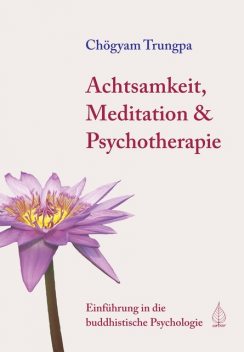 Achtsamkeit, Meditation & Psychotherapie, Chögyam Trungpa