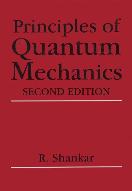 Principles of Quantum Mechanics, R., Shankar