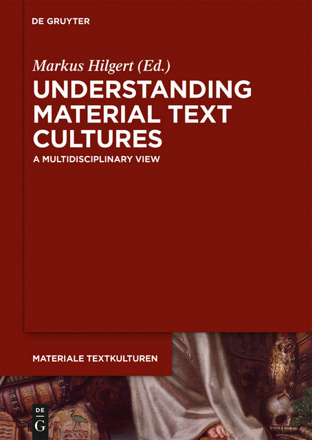 Understanding Material Text Cultures, Markus Hilgert