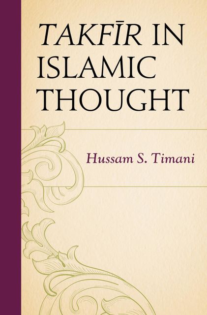Takfir in Islamic Thought, Hussam S. Timani