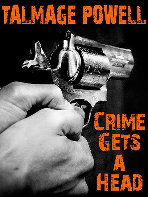 Crime Gets a Head, Talmage Powell