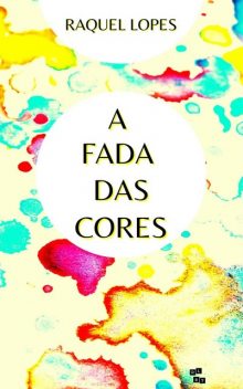 A FADA DAS CORES, Raquel Lopes