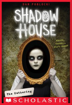 Shadow House: The Gathering, Dan Poblocki