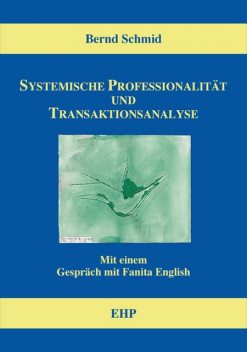 Systemische Professionalität und Transaktionsanalyse, Bernd Schmid
