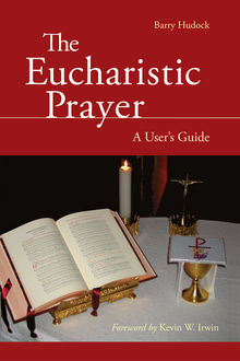 The Eucharistic Prayer, Barry Hudock