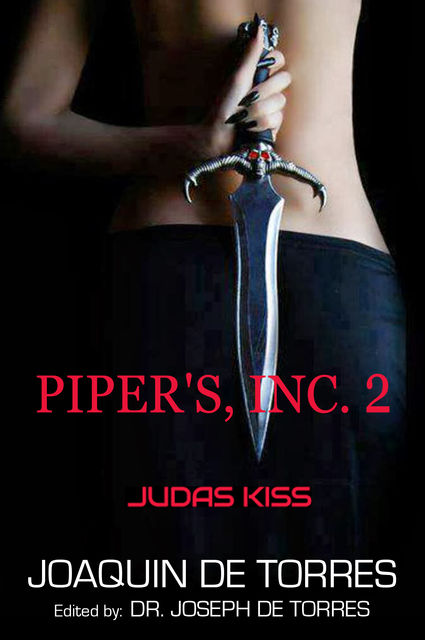 PIPER'S, INC. 2 – JUDAS KISS, Joaquin De Torres