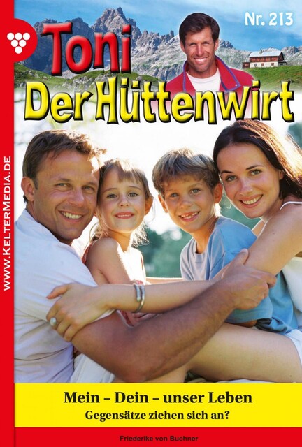 Toni der Hüttenwirt 213 – Heimatroman, Friederike von Buchner