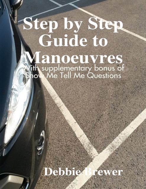 Step By Step Guide to Manoeuvres, Debbie Brewer