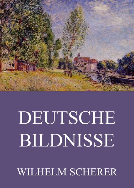 Deutsche Bildnisse, Wilhelm Scherer