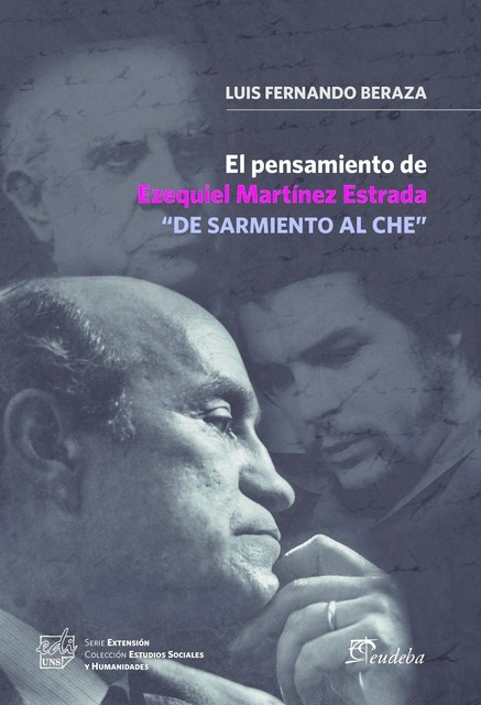 El pensamiento de Ezequiel Martínez Estrada “De sarmiento al Che, Luis Fernando Beraza