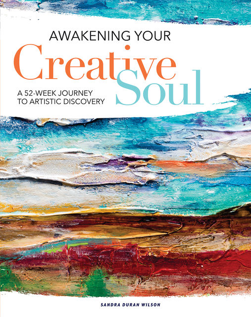 Awakening Your Creative Soul, Sandra Wilson