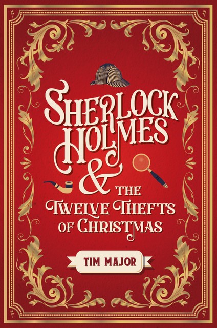 Sherlock Holmes and The Twelve Thefts of Christmas, Tim Major