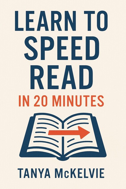 Learn to Speed Read in 20 Minutes, Tanya McKelvie