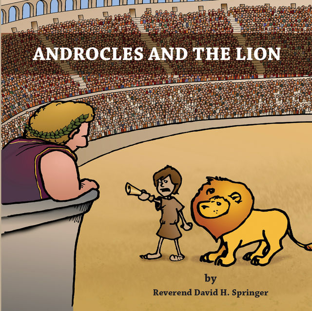 ANDROCLES AND THE LION, Rev. Dave Springer