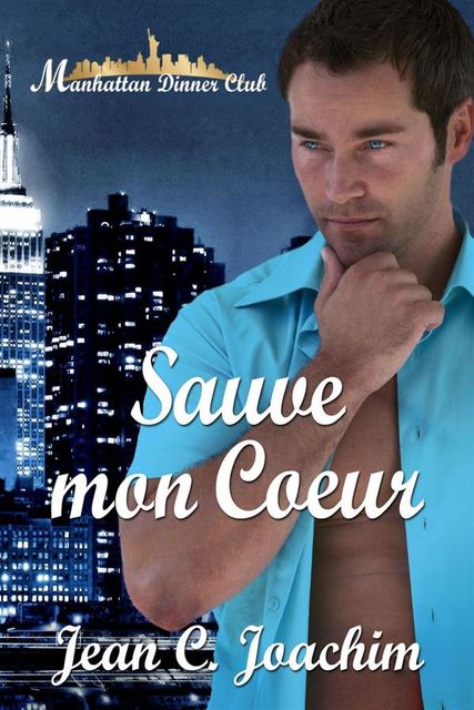 Sauve mon Coeur (Manhattan Dinner Club series, #1), Jean Joachim